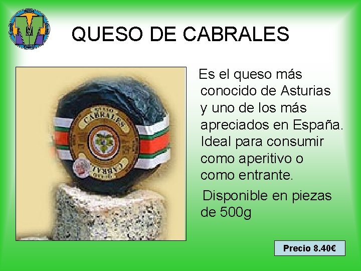 QUESO DE CABRALES Es el queso más conocido de Asturias y uno de los