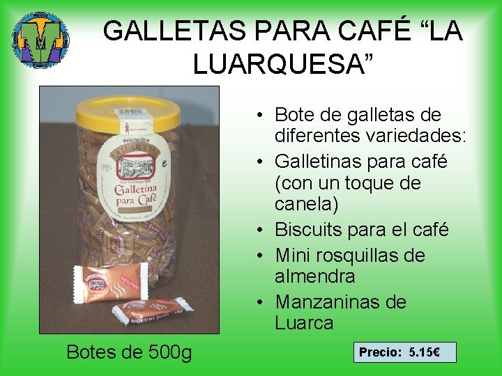GALLETAS PARA CAFÉ “LA LUARQUESA” • Bote de galletas de diferentes variedades: • Galletinas