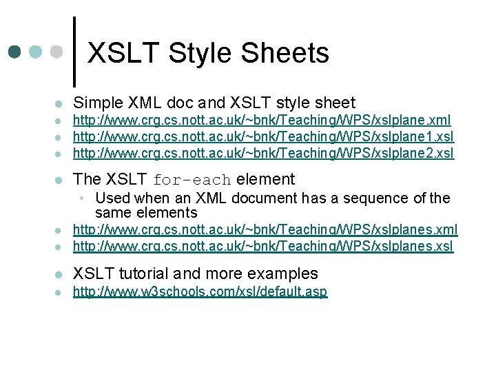 XSLT Style Sheets l Simple XML doc and XSLT style sheet l l http: