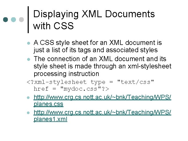 Displaying XML Documents with CSS l l A CSS style sheet for an XML