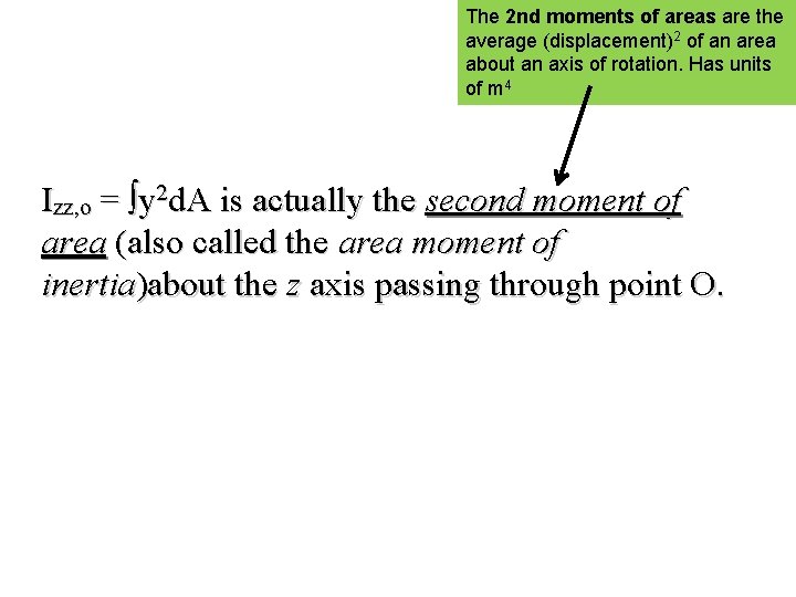 The 2 nd moments of areas are the average (displacement)2 of an area about The 2 nd moments of areas are the average (displacement)2 of an area about