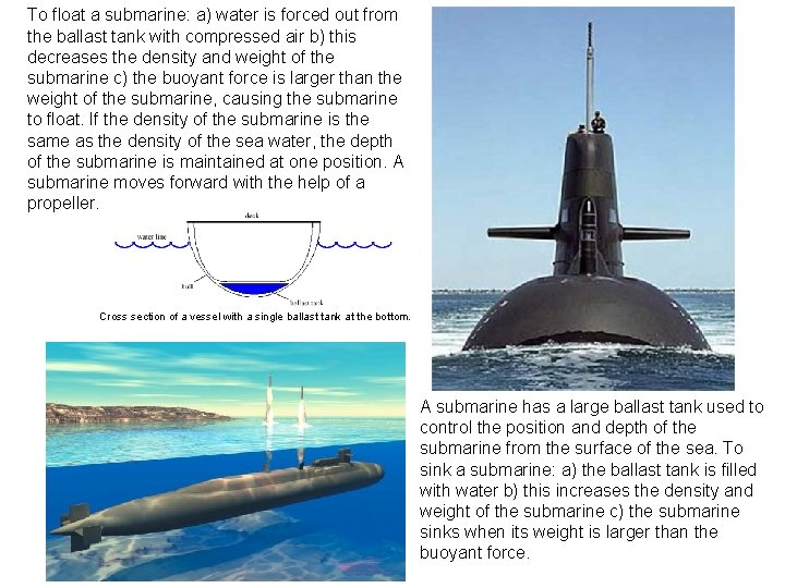 To float a submarine: a) water is forced out from the ballast tank with To float a submarine: a) water is forced out from the ballast tank with