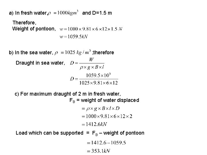 a) In fresh water, and D=1. 5 m Therefore, Weight of pontoon, b) In a) In fresh water, and D=1. 5 m Therefore, Weight of pontoon, b) In