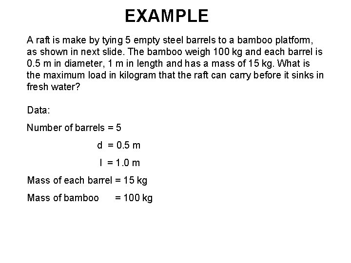 EXAMPLE A raft is make by tying 5 empty steel barrels to a bamboo EXAMPLE A raft is make by tying 5 empty steel barrels to a bamboo