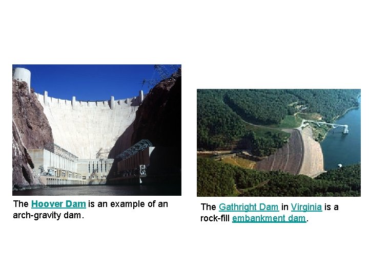 The Hoover Dam is an example of an arch-gravity dam. The Gathright Dam in The Hoover Dam is an example of an arch-gravity dam. The Gathright Dam in