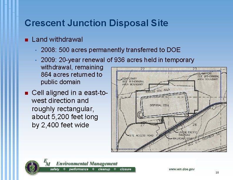 Crescent Junction Disposal Site n n Land withdrawal • 2008: 500 acres permanently transferred