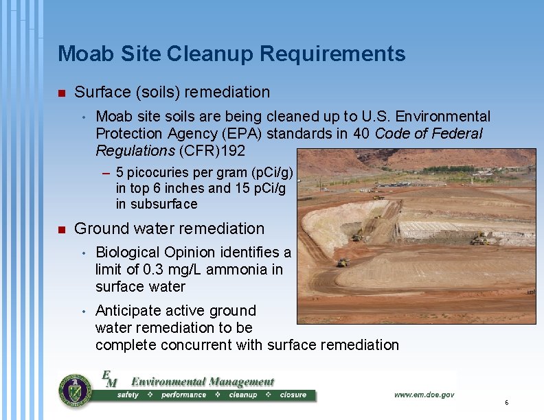 Moab Site Cleanup Requirements n Surface (soils) remediation • Moab site soils are being