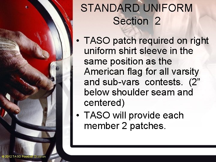 STANDARD UNIFORM Section 2 • TASO patch required on right uniform shirt sleeve in