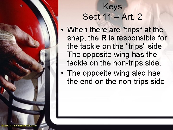 Keys Sect 11 – Art. 2 • When there are "trips“ at the snap,