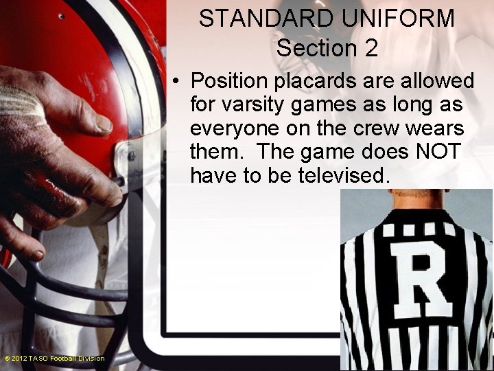 STANDARD UNIFORM Section 2 • Position placards are allowed for varsity games as long