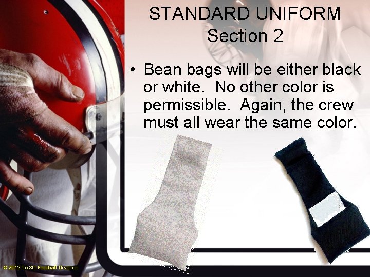 STANDARD UNIFORM Section 2 • Bean bags will be either black or white. No