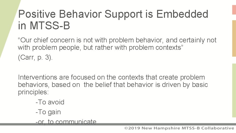 Positive Behavior Support is Embedded in MTSS-B “Our chief concern is not with problem