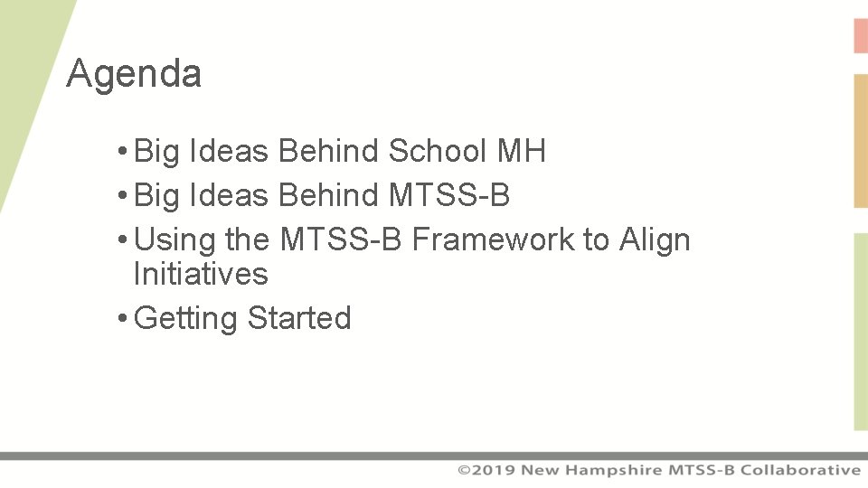 Agenda • Big Ideas Behind School MH • Big Ideas Behind MTSS-B • Using