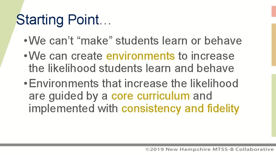 Starting Point… Starting Point • We can’t “make” students learn or behave • We