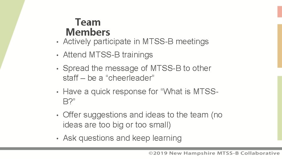 Team Members • Actively participate in MTSS-B meetings • Attend MTSS-B trainings • Spread