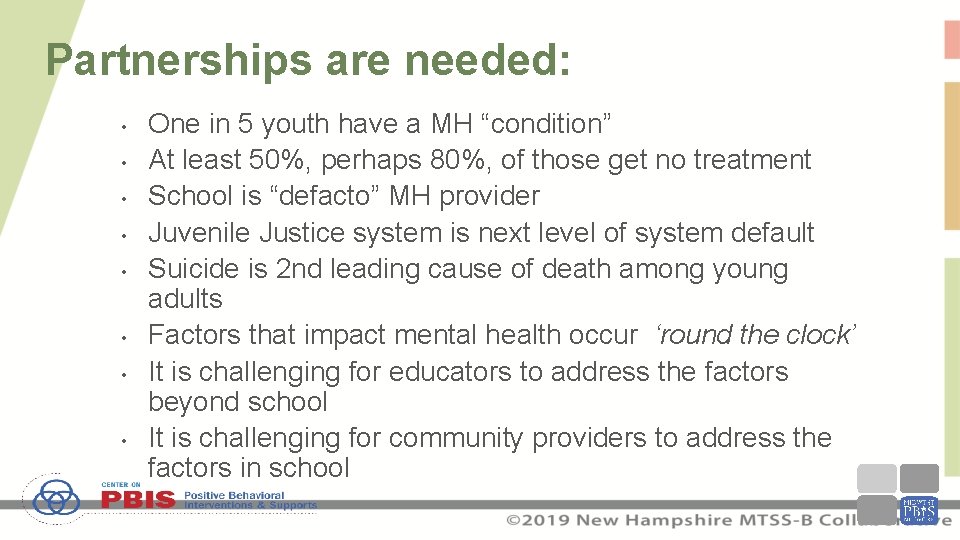 Partnerships are needed: • • One in 5 youth have a MH “condition” At