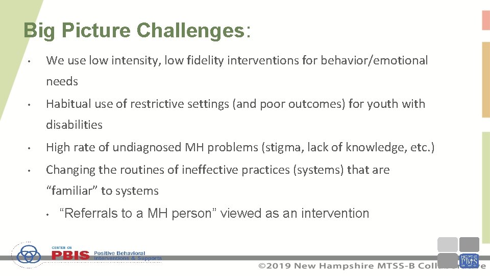 Big Picture Challenges: • We use low intensity, low fidelity interventions for behavior/emotional needs