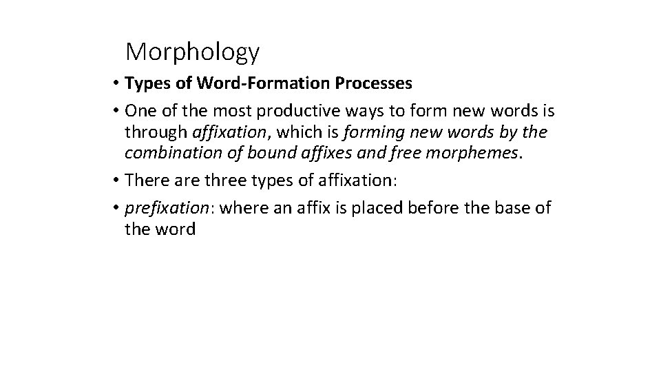 Morphology • Types of Word-Formation Processes • One of the most productive ways to