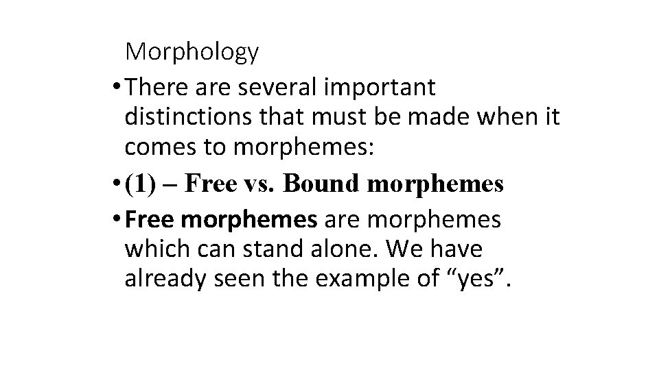 Morphology • There are several important distinctions that must be made when it comes