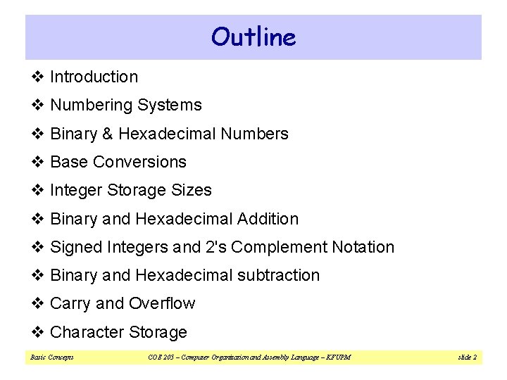 Outline v Introduction v Numbering Systems v Binary & Hexadecimal Numbers v Base Conversions