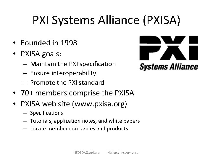 PXI Systems Alliance (PXISA) • Founded in 1998 • PXISA goals: – Maintain the