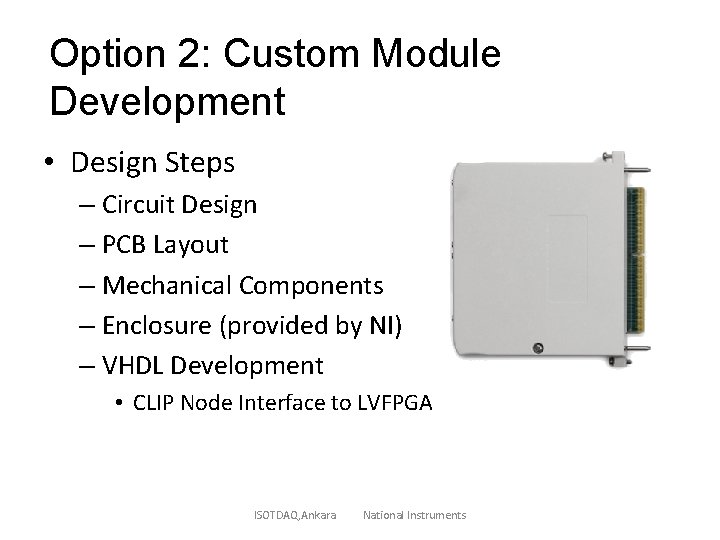Option 2: Custom Module Development • Design Steps – Circuit Design – PCB Layout