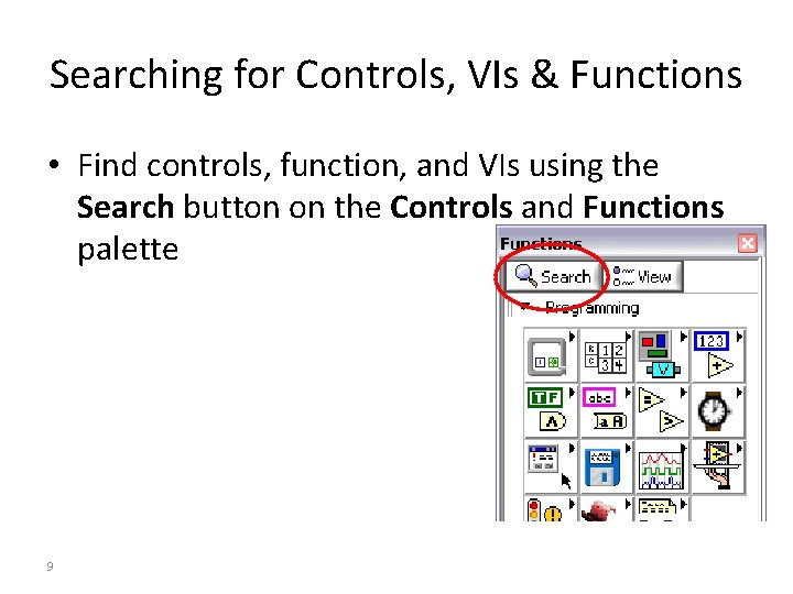 Searching for Controls, VIs & Functions • Find controls, function, and VIs using the