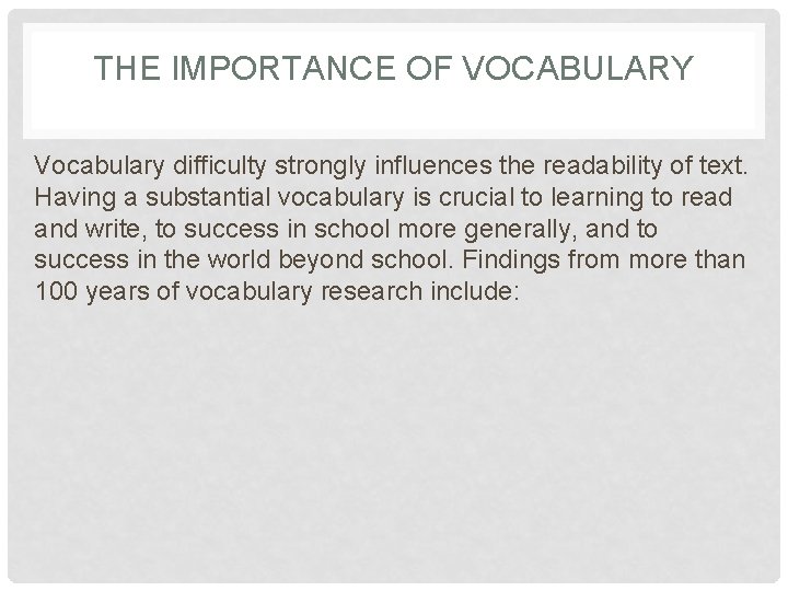 THE IMPORTANCE OF VOCABULARY Vocabulary difficulty strongly influences the readability of text. Having a