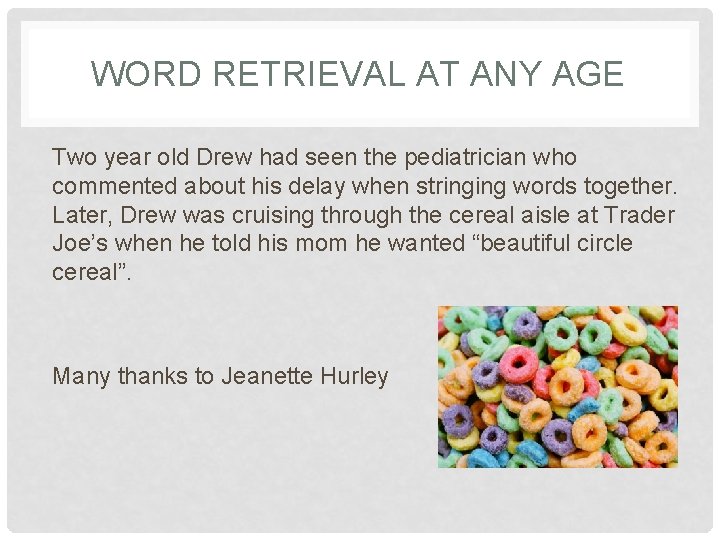 WORD RETRIEVAL AT ANY AGE Two year old Drew had seen the pediatrician who