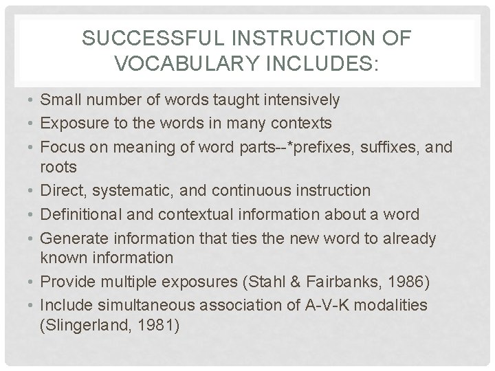 SUCCESSFUL INSTRUCTION OF VOCABULARY INCLUDES: • Small number of words taught intensively • Exposure