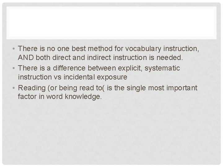  • There is no one best method for vocabulary instruction, AND both direct