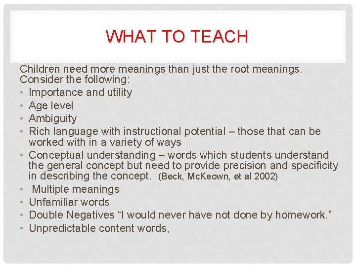WHAT TO TEACH Children need more meanings than just the root meanings. Consider the