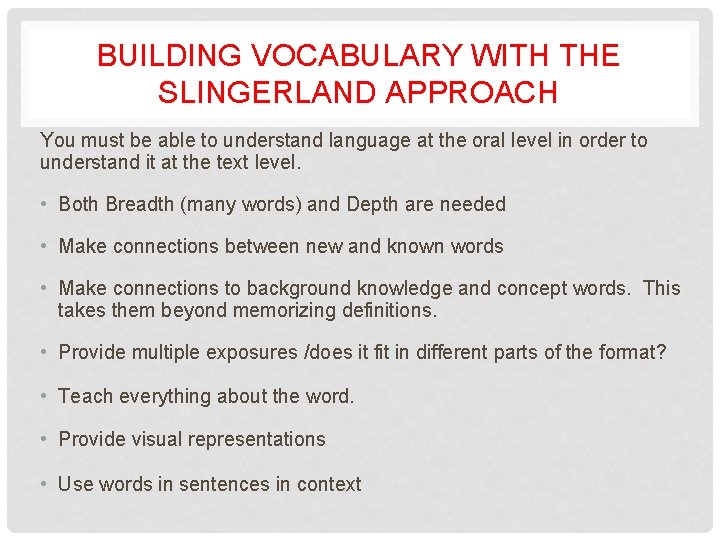 BUILDING VOCABULARY WITH THE SLINGERLAND APPROACH You must be able to understand language at