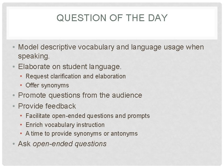 QUESTION OF THE DAY • Model descriptive vocabulary and language usage when speaking. •