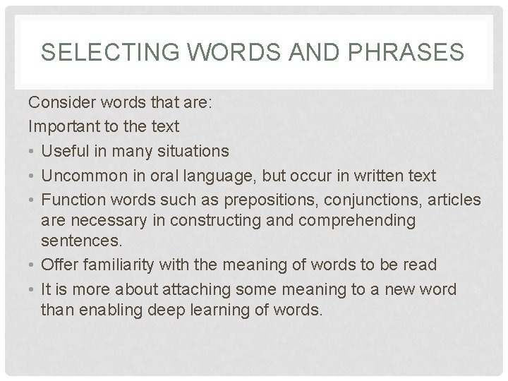 SELECTING WORDS AND PHRASES Consider words that are: Important to the text • Useful