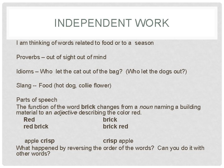 INDEPENDENT WORK I am thinking of words related to food or to a season