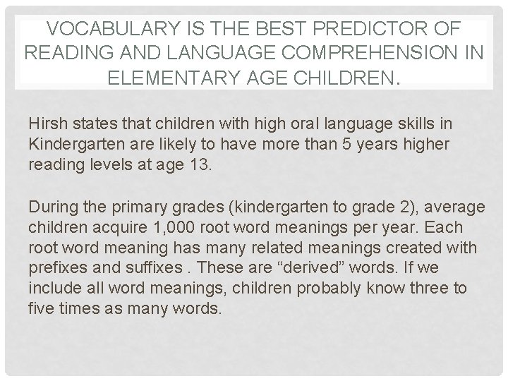 VOCABULARY IS THE BEST PREDICTOR OF READING AND LANGUAGE COMPREHENSION IN ELEMENTARY AGE CHILDREN.
