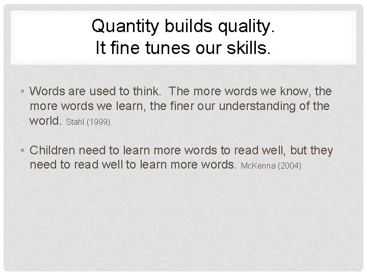 Quantity builds quality. It fine tunes our skills. • Words are used to think.