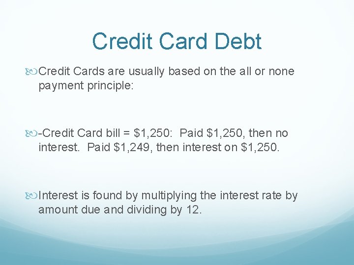 Credit Card Debt Credit Cards are usually based on the all or none payment