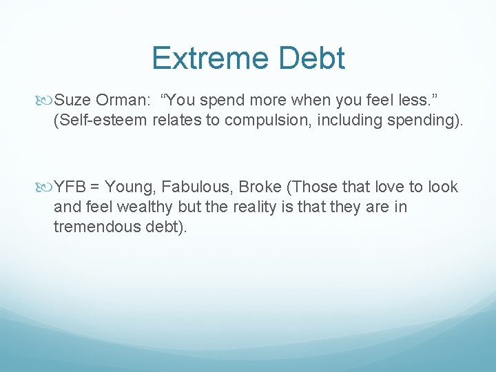 Extreme Debt Suze Orman: “You spend more when you feel less. ” (Self-esteem relates