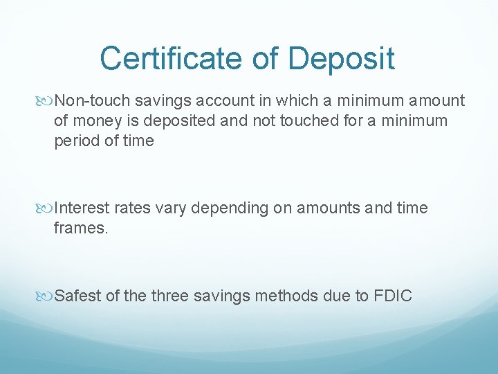 Certificate of Deposit Non-touch savings account in which a minimum amount of money is