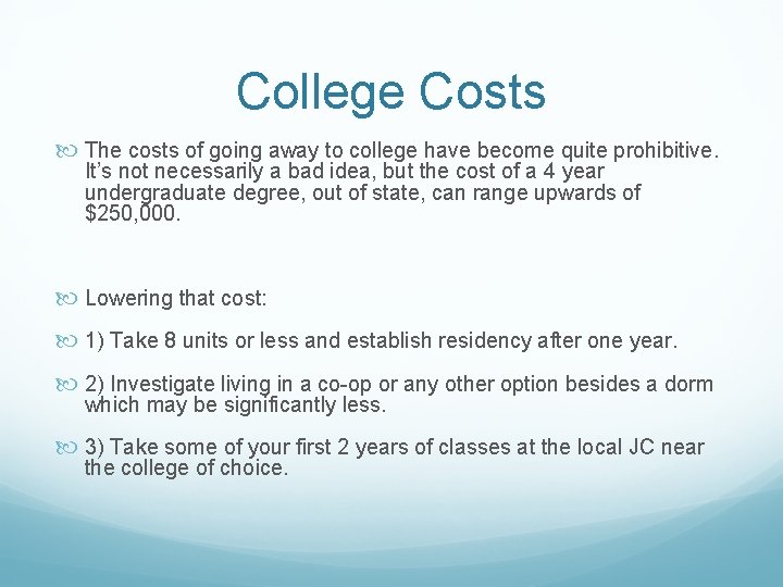 College Costs The costs of going away to college have become quite prohibitive. It’s