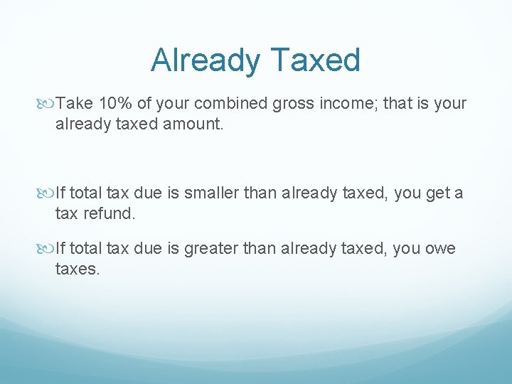 Already Taxed Take 10% of your combined gross income; that is your already taxed