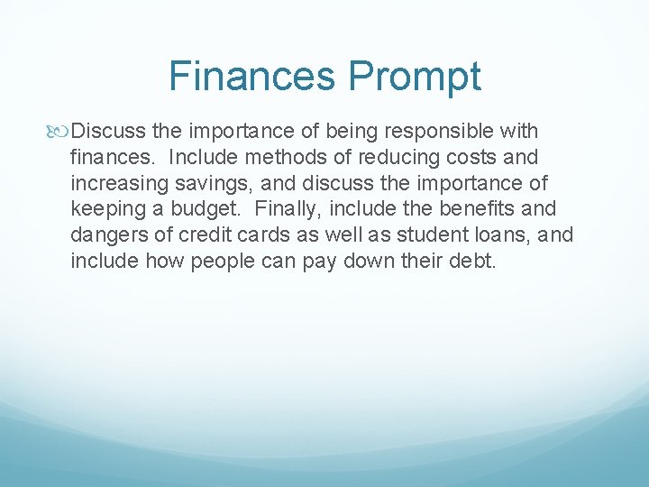 Finances Prompt Discuss the importance of being responsible with finances. Include methods of reducing