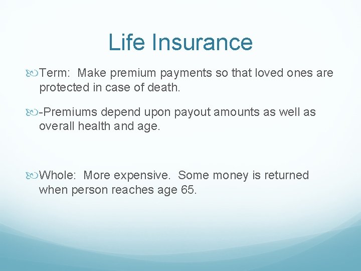 Life Insurance Term: Make premium payments so that loved ones are protected in case