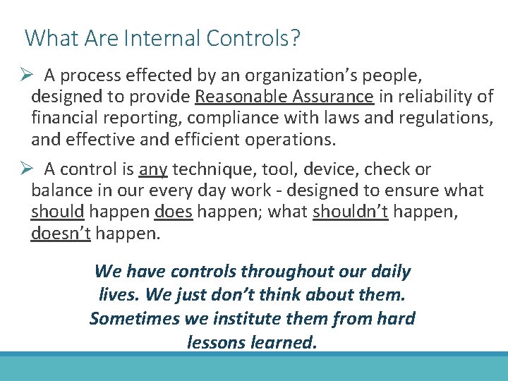 What Are Internal Controls? Ø A process effected by an organization’s people, designed to