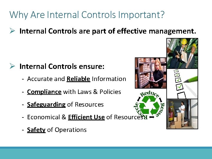 Why Are Internal Controls Important? Ø Internal Controls are part of effective management. Ø