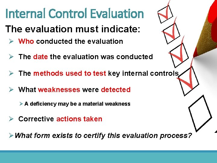 Internal Control Evaluation The evaluation must indicate: Ø Who conducted the evaluation Ø The