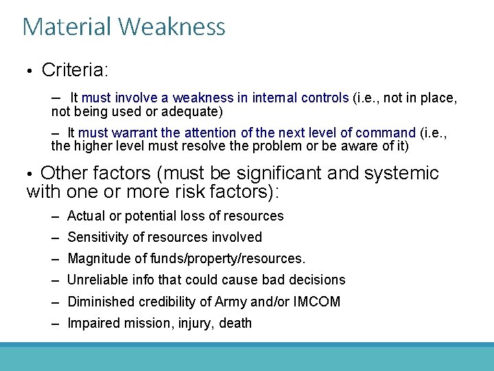 Material Weakness • Criteria: – It must involve a weakness in internal controls (i.