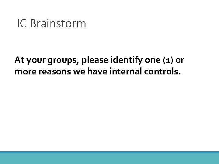 IC Brainstorm At your groups, please identify one (1) or more reasons we have